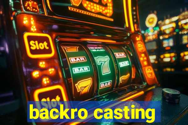 backro casting